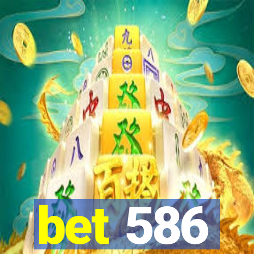 bet 586